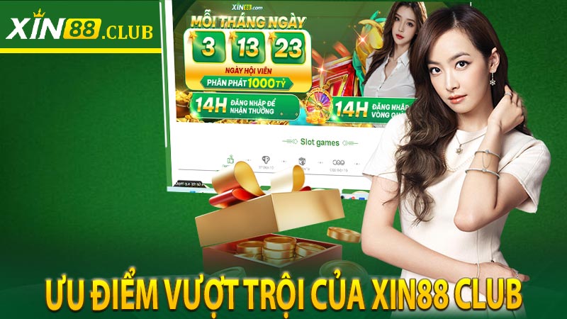 Ưu điểm vượt trội của Xin88 Club